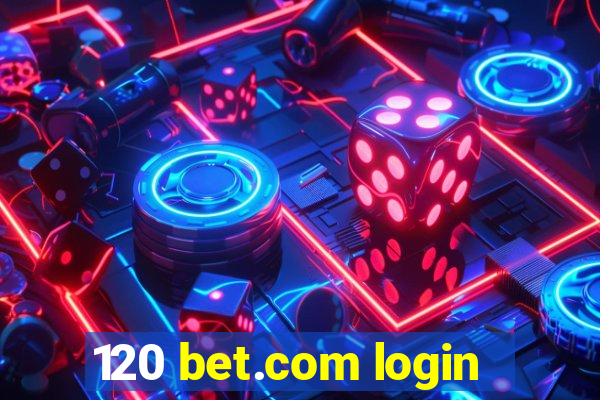 120 bet.com login